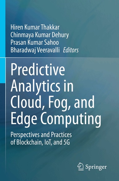 Hiren Kumar Thakkar, Chinmaya Kumar Dehury, Prasan Kumar Sahoo, Bharadwaj Veeravalli - Predictive Analytics in Cloud, Fog, and Edge Computing, Häftad
