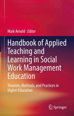 Maik Arnold - Handbook of Applied Teaching and Learning in Social Work Management Education, Inbunden