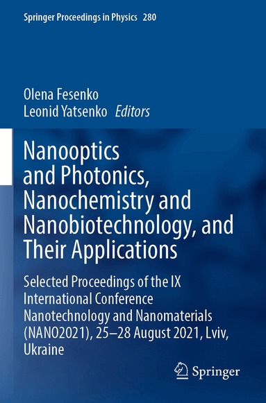 Olena Fesenko, Leonid Yatsenko - Nanooptics and Photonics, Nanochemistry and Nanobiotechnology, and Their Applications, Häftad