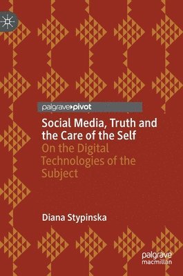 bokomslag Social Media, Truth and the Care of the Self