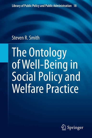 Steven R. Smith - Ontology of Well-Being in Social Policy and Welfare Practice, Inbunden