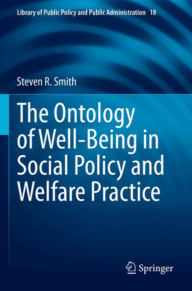 Steven R. Smith - Ontology of Well-Being in Social Policy and Welfare Practice, Häftad