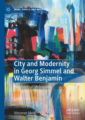 bokomslag City and Modernity in Georg Simmel and Walter Benjamin