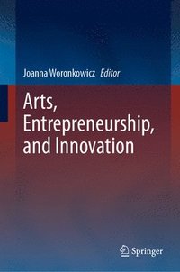 bokomslag Arts, Entrepreneurship, and Innovation