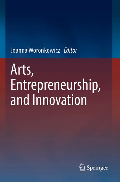 Joanna Woronkowicz - Arts, Entrepreneurship, and Innovation, Häftad