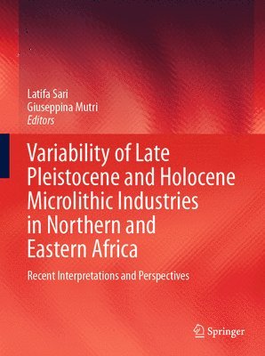 bokomslag Variability of Late Pleistocene and Holocene Microlithic Industries in Northern and Eastern Africa