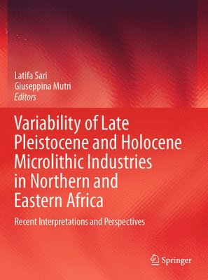 Variability of Late Pleistocene and Holocene Microlithic Industries in Northern and Eastern Africa 1