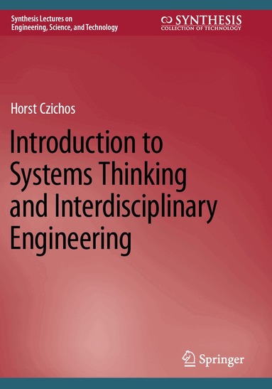 Horst Czichos - Introduction to Systems Thinking and Interdisciplinary Engineering, Häftad