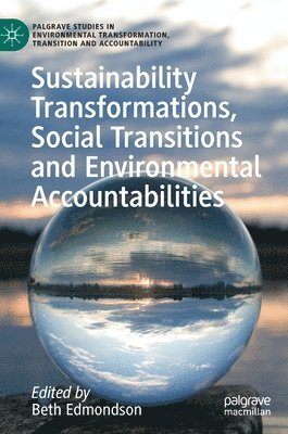 Sustainability Transformations, Social Transitions and Environmental Accountabilities 1