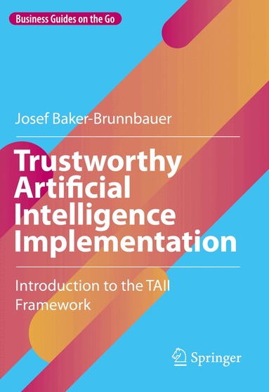 Josef Baker-Brunnbauer - Trustworthy Artificial Intelligence Implementation, Inbunden