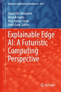 bokomslag Explainable Edge AI: A Futuristic Computing Perspective