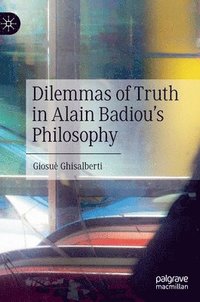 bokomslag Dilemmas of Truth in Alain Badiou's Philosophy