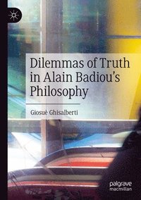 bokomslag Dilemmas of Truth in Alain Badiou's Philosophy