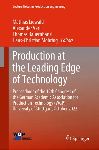 Mathias Liewald, Alexander Verl, Thomas Bauernhansl, Hans-Christian Möhring - Production at the Leading Edge of Technology, Inbunden