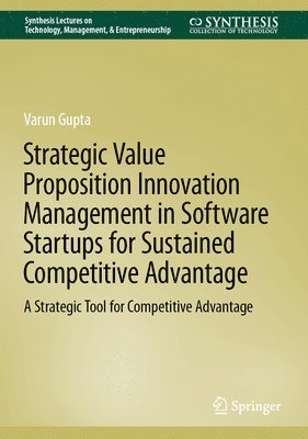 Strategic Value Proposition Innovation Management in Software Startups for Sustained Competitive Advantage 1