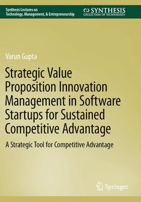 bokomslag Strategic Value Proposition Innovation Management in Software Startups for Sustained Competitive Advantage