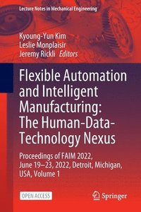 bokomslag Flexible Automation and Intelligent Manufacturing: The Human-Data-Technology Nexus