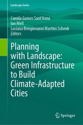 bokomslag Planning with Landscape: Green Infrastructure to Build Climate-Adapted Cities