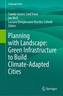 Planning with Landscape: Green Infrastructure to Build Climate-Adapted Cities 1