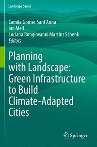 bokomslag Planning with Landscape: Green Infrastructure to Build Climate-Adapted Cities