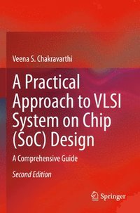 bokomslag A Practical Approach to VLSI System on Chip (SoC) Design