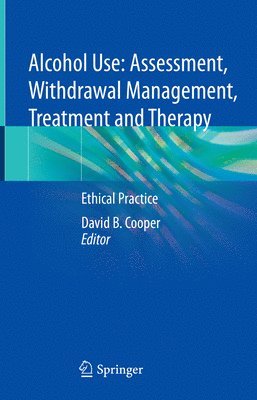 Alcohol Use: Assessment, Withdrawal Management, Treatment and Therapy 1