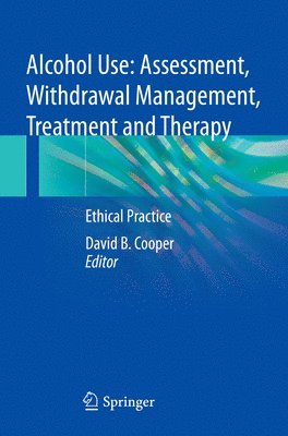 Alcohol Use: Assessment, Withdrawal Management, Treatment and Therapy 1