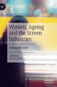 bokomslag Women, Ageing and the Screen Industries