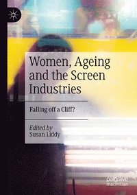 bokomslag Women, Ageing and the Screen Industries