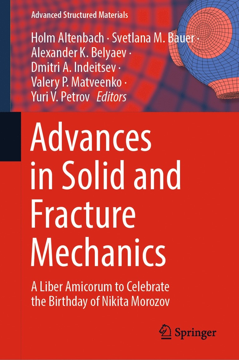 Holm Altenbach, Svetlana M. Bauer, Alexander K. Belyaev, Dmitri A. Indeitsev, Valery P. Matveenko, Yuri V. Petrov - Advances in Solid and Fracture Mechanics, Inbunden