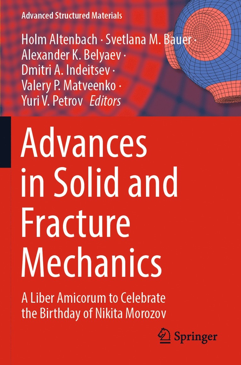 Holm Altenbach, Svetlana M. Bauer, Alexander K. Belyaev, Dmitri A. Indeitsev, Valery P. Matveenko, Yuri V. Petrov - Advances in Solid and Fracture Mechanics, Häftad