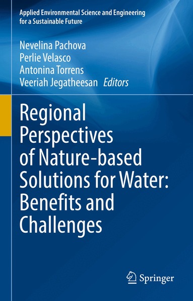 Nevelina Pachova, Perlie Velasco, Antonina Torrens, Veeriah Jegatheesan - Regional Perspectives of Nature-based Solutions for Water: Benefits and Challenges, Inbunden