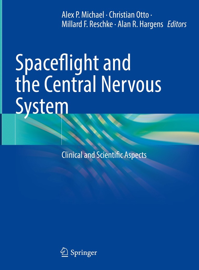 Alex P. Michael, Christian Otto, Millard F. Reschke, Alan R. Hargens - Spaceflight and the Central Nervous System, Inbunden