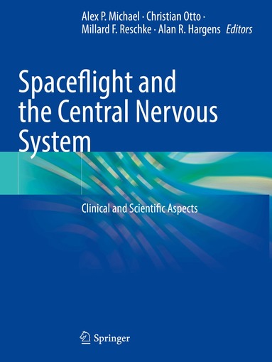 Alex P. Michael, Christian Otto, Millard F. Reschke, Alan R. Hargens - Spaceflight and the Central Nervous System, Häftad