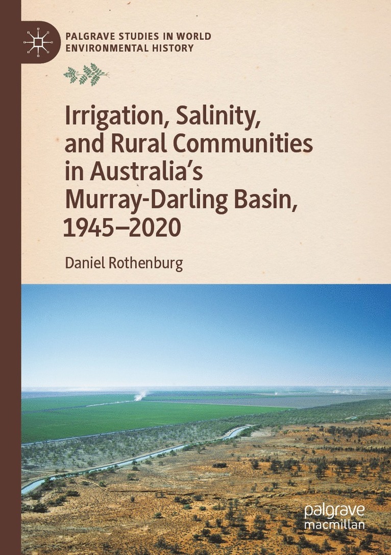 Irrigation, Salinity, and Rural Communities in Australia's Murray-Darling Basin, 19452020 1