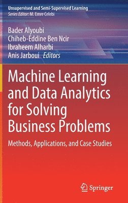 Machine Learning and Data Analytics for Solving Business Problems 1