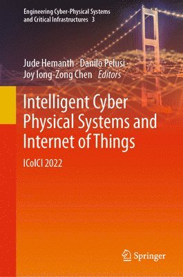 Jude Hemanth, Danilo Pelusi, Joy Iong-Zong Chen - Intelligent Cyber Physical Systems and Internet of Things, Inbunden
