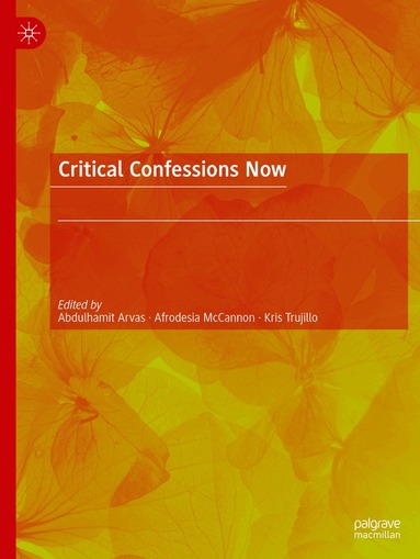 Abdulhamit Arvas, Afrodesia McCannon, Kris Trujillo - Critical Confessions Now, Häftad