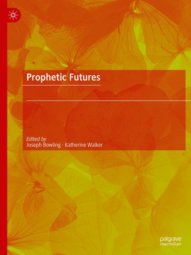 Joseph Bowling, Katherine Walker - Prophetic Futures, Häftad