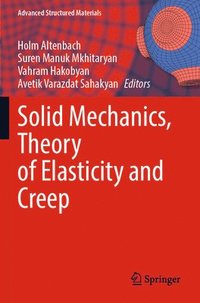 bokomslag Solid Mechanics, Theory of Elasticity and Creep