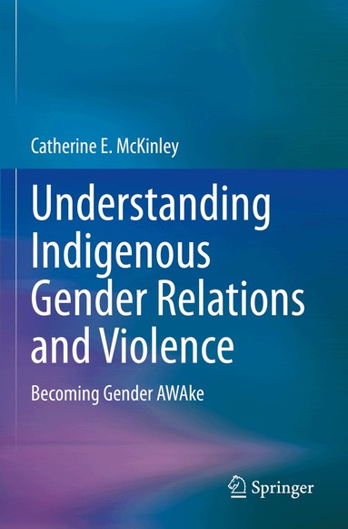 Catherine E. McKinley - Understanding Indigenous Gender Relations and Violence, Häftad