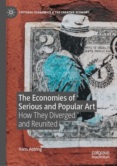 Hans Abbing - Economies of Serious and Popular Art, Inbunden