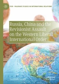 bokomslag Russia, China and the Revisionist Assault on the Western Liberal International Order