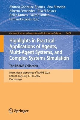 bokomslag Highlights in Practical Applications of Agents, Multi-Agent Systems, and Complex Systems Simulation. The PAAMS Collection