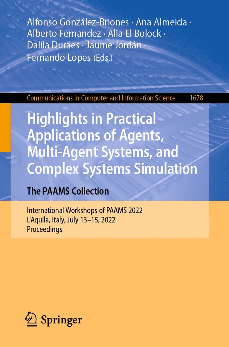 Alfonso González-Briones, Ana Almeida, Alberto Fernandez, Alia El Bolock, Dalila Durães, Jaume Jordán, Fernando Lopes, Alfonso Gonzalez-Briones, Dalila Duraes, Jaume Jordan - Highlights in Practical Applications of Agents, Multi-Agent Systems, and Complex Systems Simulation. The PAAMS Collection, Häftad