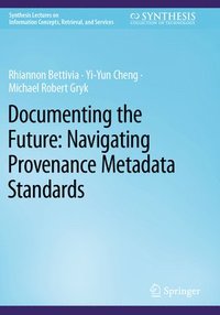 bokomslag Documenting the Future: Navigating Provenance Metadata Standards