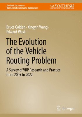 Bruce Golden, Xingyin Wang, Edward Wasil - Evolution of the Vehicle Routing Problem, Inbunden