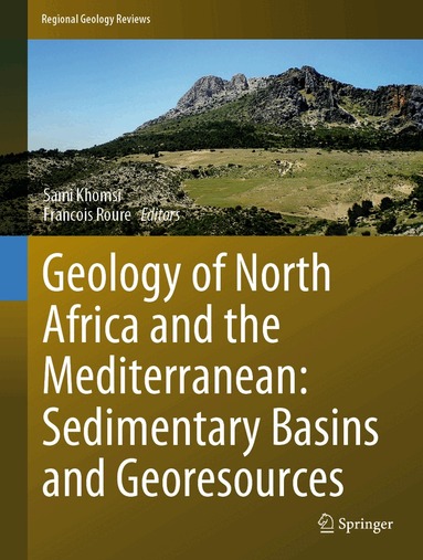 Sami Khomsi, Francois Roure - Geology of North Africa and the Mediterranean: Sedimentary Basins and Georesources, Inbunden