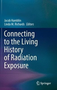 bokomslag Connecting to the Living History of Radiation Exposure