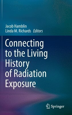 bokomslag Connecting to the Living History of Radiation Exposure